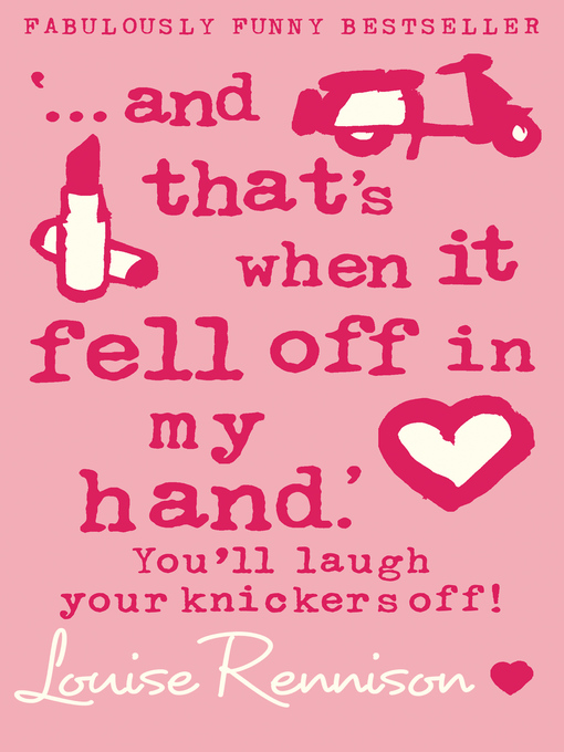 Title details for ...And That's When It Fell Off In My Hand by Louise Rennison - Available